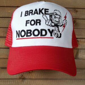 I BRAKE FOR NOBODY